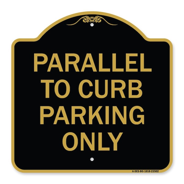 Signmission Designer Series Parallel to Curb Parking Only, Black & Gold Aluminum Sign, 18" x 18", BG-1818-23502 A-DES-BG-1818-23502 - main